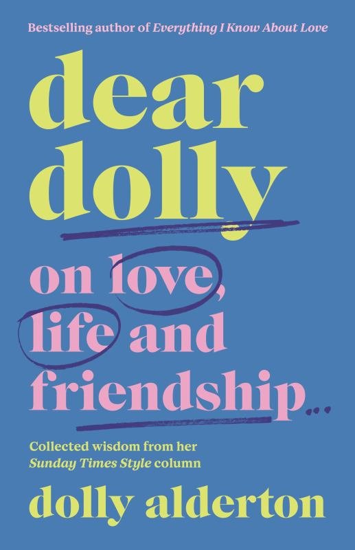 Dear Dolly: On Love, Life and Friendship by Dolly Alderton