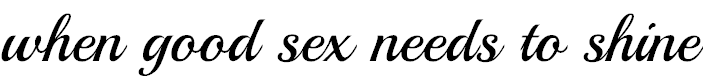 when good sex needs to shine.png