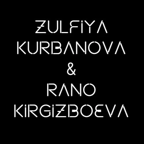 ZULFIYA KURBANOVA &amp; RANO KIRGIZBOEVA