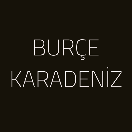 BURÇE KARADENİZ