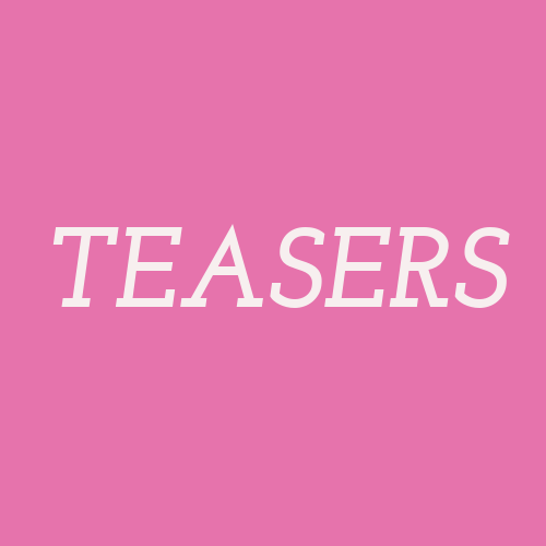 TEASERS