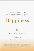 13 Ideas You Should Know From: Happiness: A Guide to Developing Life's Most Important Skill, by Matthieu Ricard and Daniel Goleman