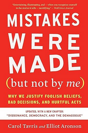 13 Ideas You Should Know From: Mistakes Were Made But Not By Me by Carol Tavris and Elliot Aronson