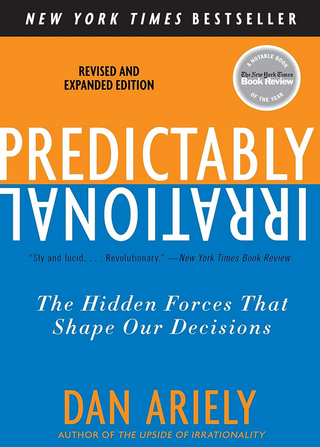10 Ideas You Should Know From: Predictably Irrational by Dan Ariely 