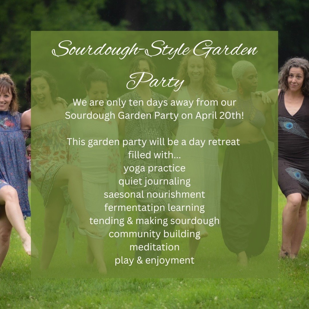 A Sourdough-Style Garden Party!

I can't wait for our sourdough garden party and we are only 10 days away! I am collaborating with my friend Iris with @warmspringsherbal to bring you a day retreat filled with yoga, community, meditation and 🍞sourdou