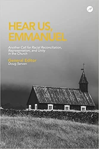 Hear Us, Emmanuel: Another Call for Racial Reconciliation, Representation, and Unity in the Church