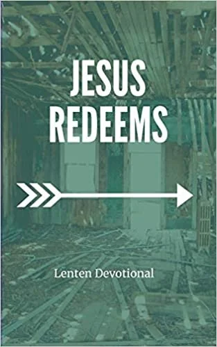 Jesus Redeems: Lenten Devotional by Doug Serven, Catie Forester