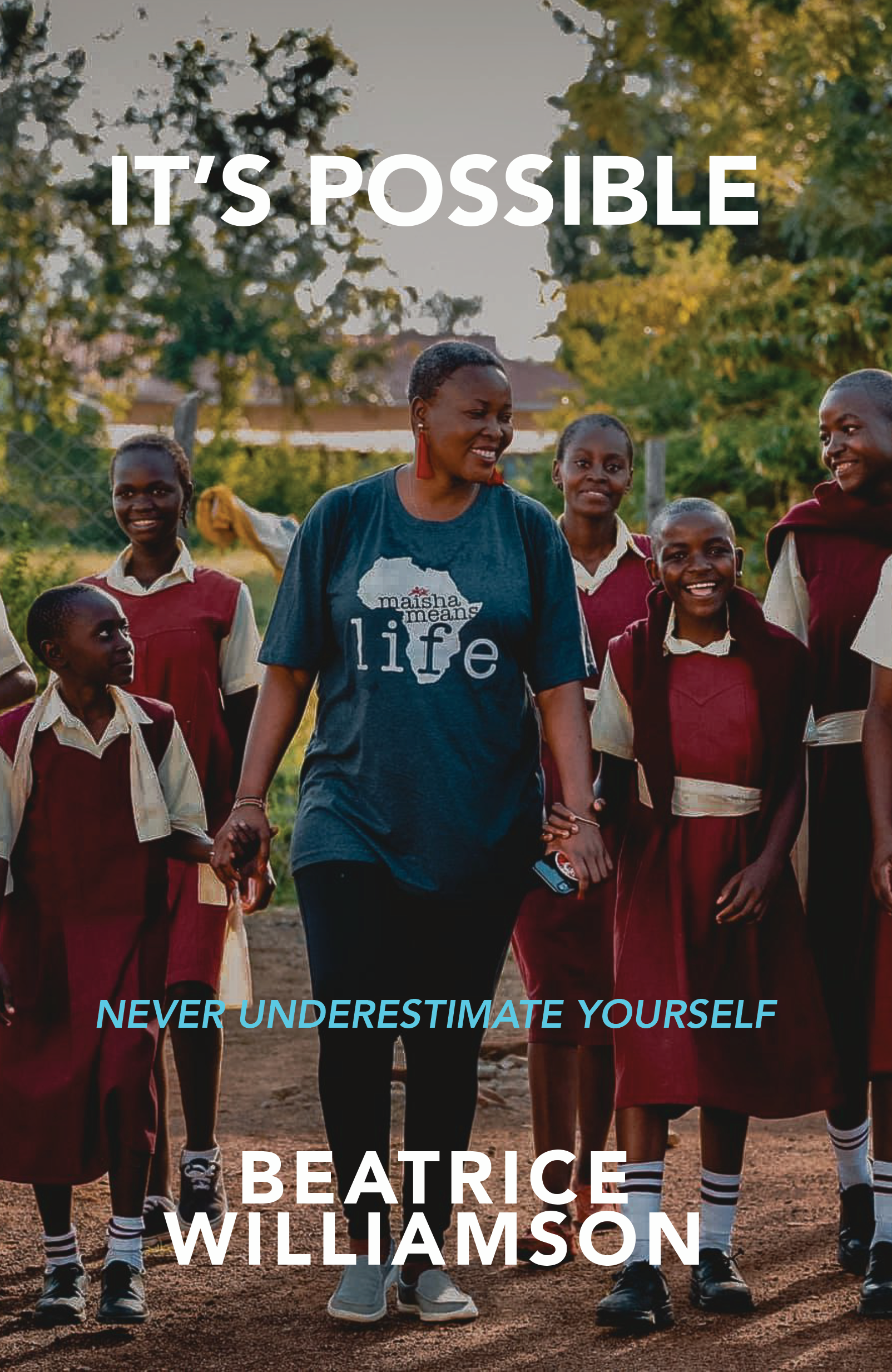 It's Possible: Never Underestimate Yourself by Beatrice Williamson