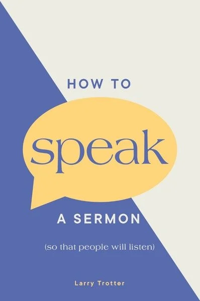 How to Speak a Sermon: So That People Will Listen by Larry Trotter