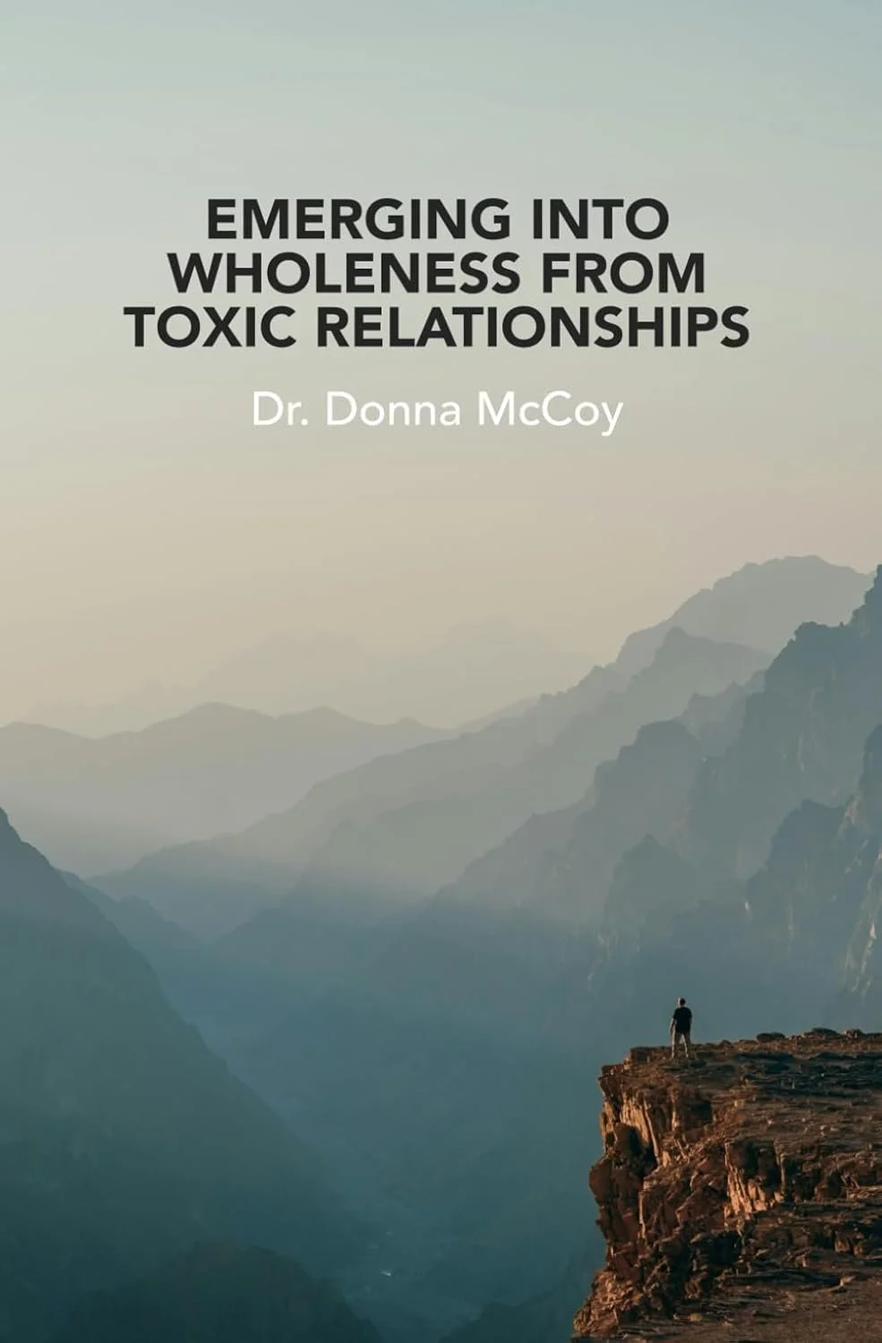 Emerging into Wholeness: A Counselor Talks about Toxic Relationships by Dr. Donna McCoy, PhD