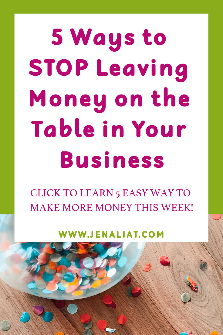 5 Ways to STOP Leaving Money on the Table in Your Business (1).png
