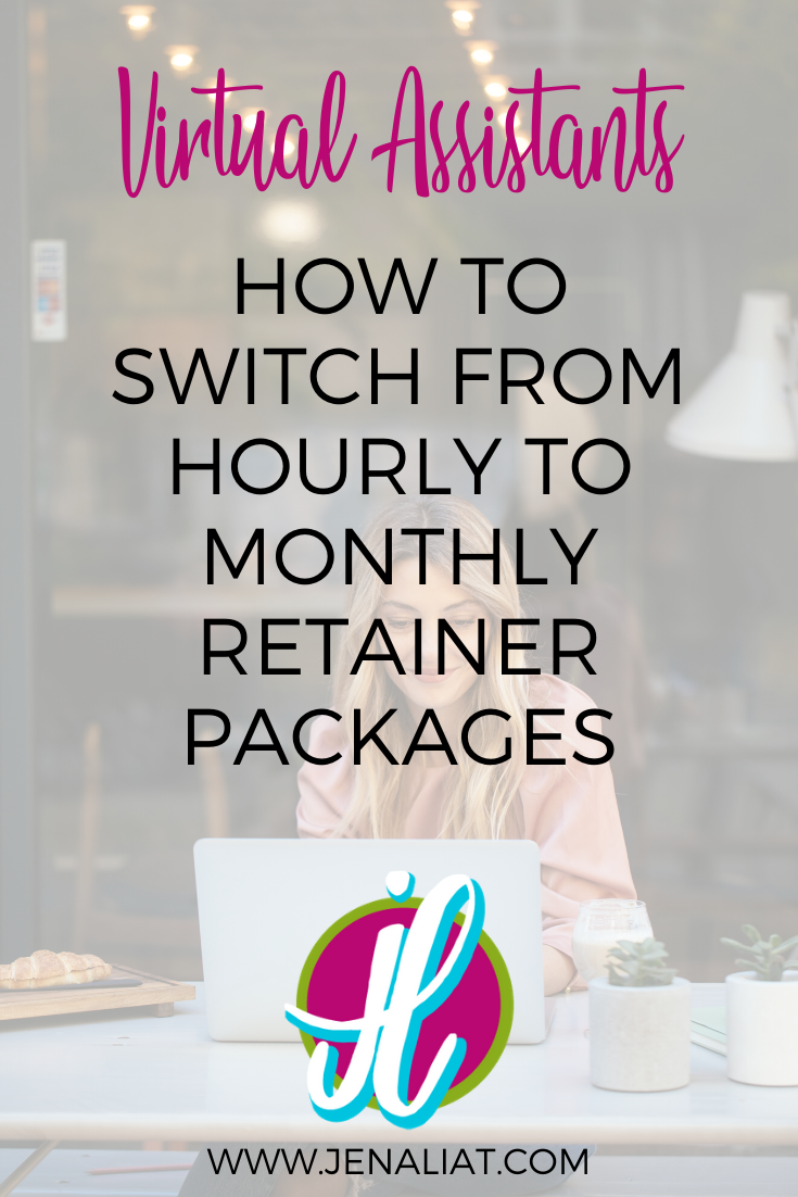 Make the Switch from Hourly Rates to Monthly Retainer Packages as a Virtual Assistant — Jena Liat
