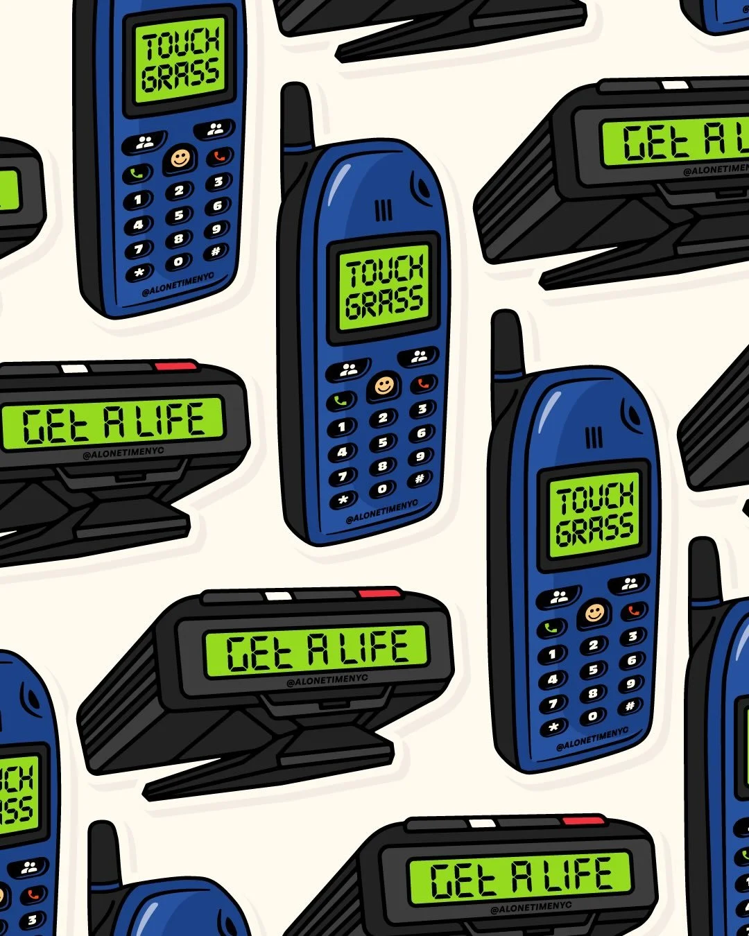 Are you more of a Get A Life pager or Touch Grass Nokia? I need to know 🙂