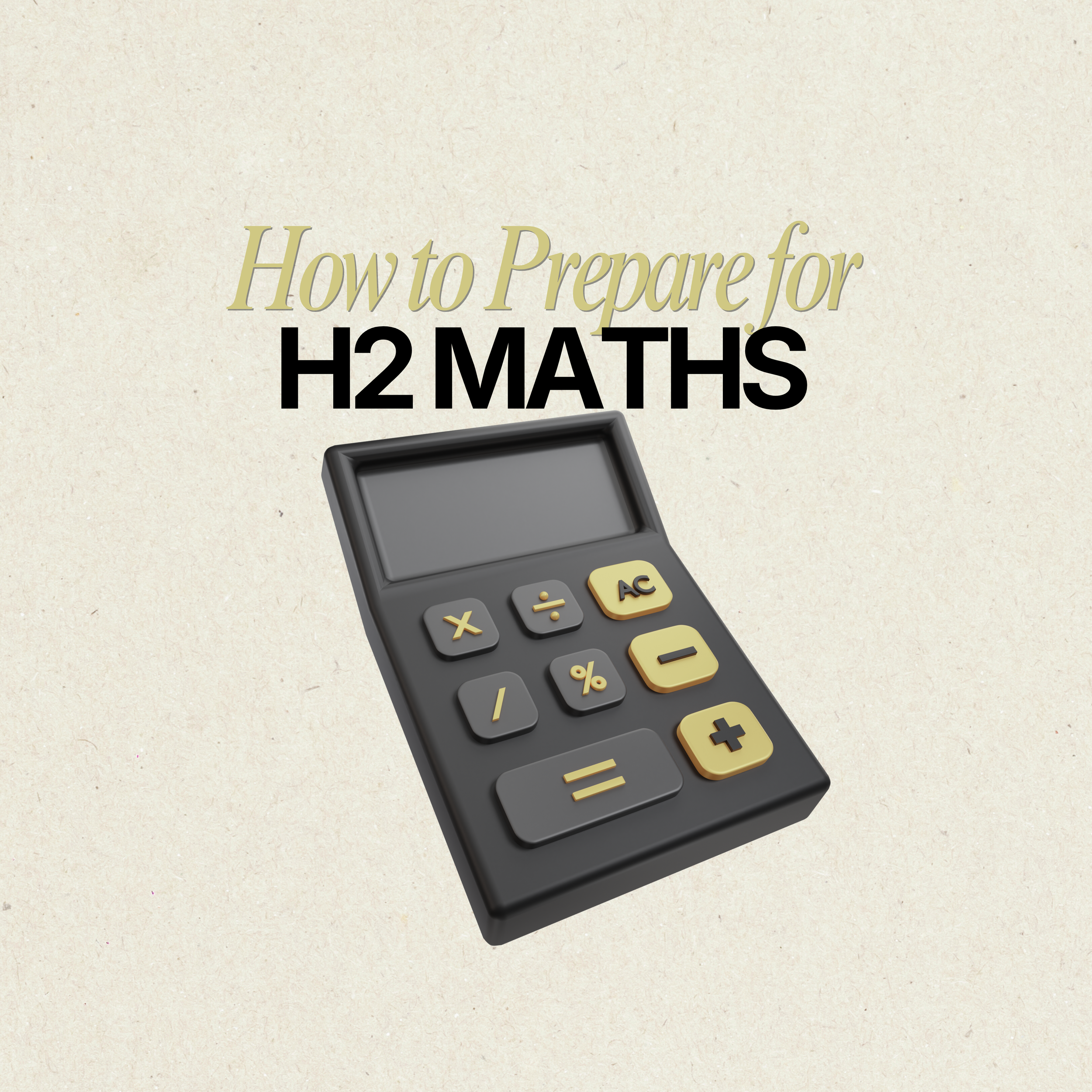 How To Prepare for A Level H2 Mathematics: The Ultimate Revision Guide