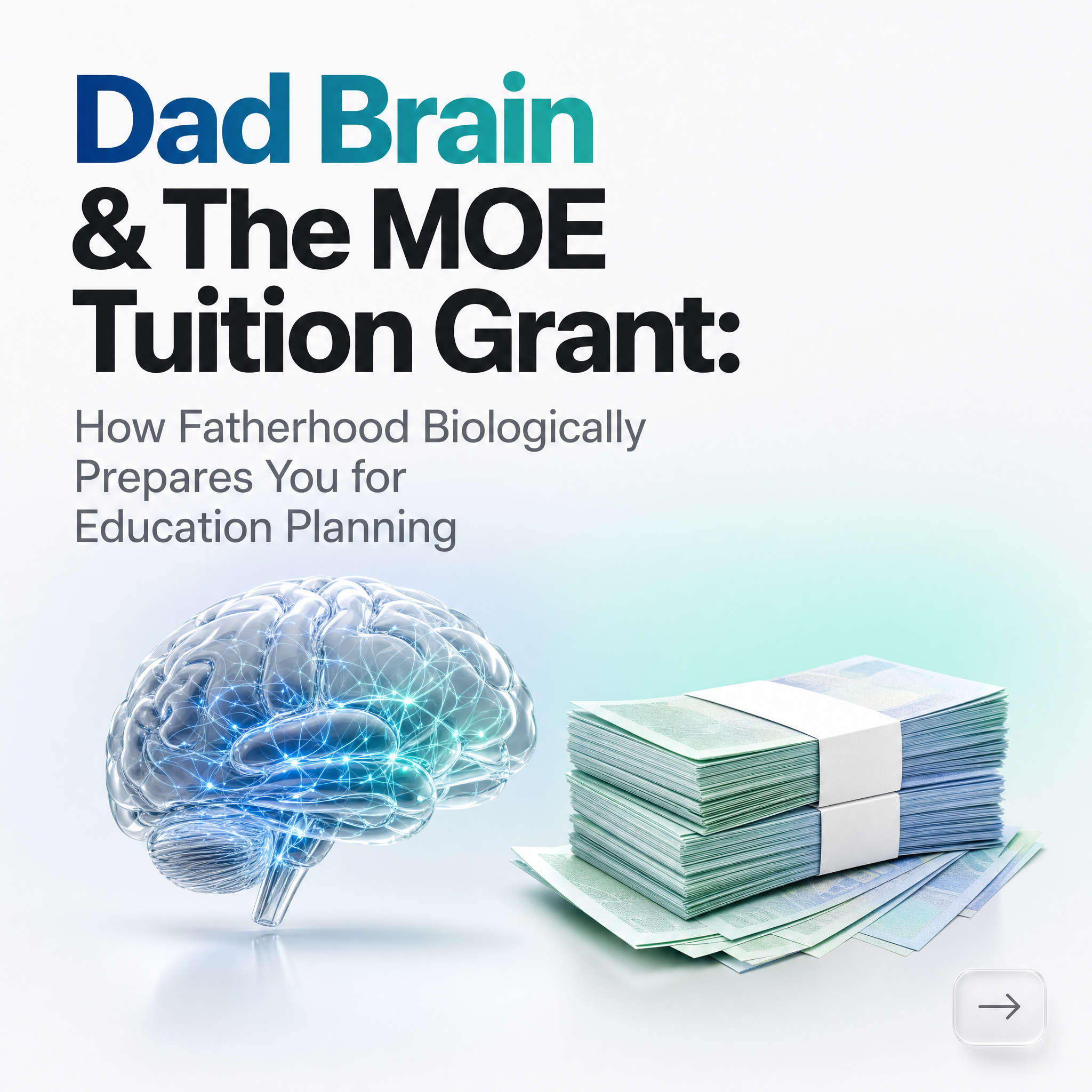 Dad Brain is Real: How Fatherhood Rewires Men for the MOE Tuition Grant