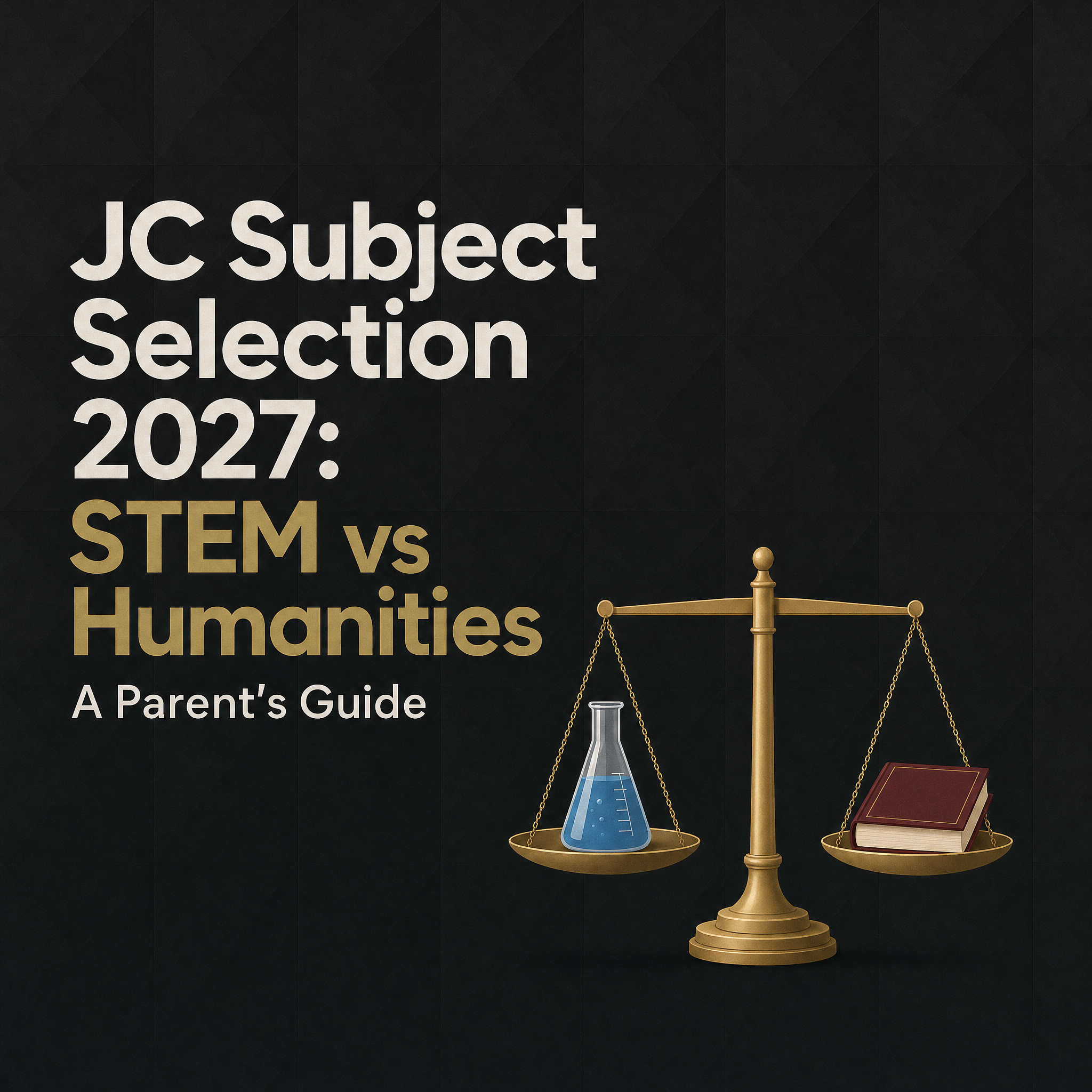 JC Subject Selection 2027: A Parent's Guide to Balancing STEM and Humanities