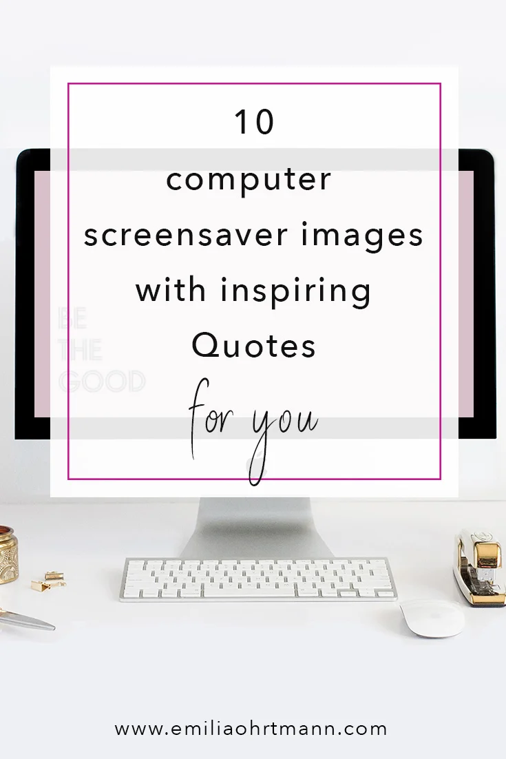 positive quotes screensavers on 10 Screensaver Images With Inspirational Quotes To Download Emilia Ohrtmann