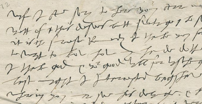 “wyf I Am sory to here you Arre nott well Recovered as yett of this desees butt swetynge ho so is Abell to Abyde it is the sureste Remedy I thanke you for causenge gylbard to wryt to know how my hande dothe it is mych bettar I thanke god & your good wyll for wyschenge it soo”
Letter from George Talbot to Bess of Hardwick
“the scrawl of George Talbot, Earl of Shrewsbury, remains one of the worst sixteenth-century hands that I have had to decipher. There is no short-cut to reading and understanding idiosyncratic, erratic and frankly appalling hands like this, other than to spend a significant time mastering their intricacies and working through letter by letter, line by line.”
James Daybell