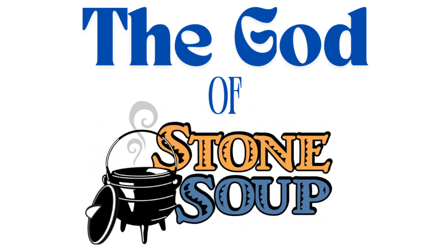 The God of Stone Soup