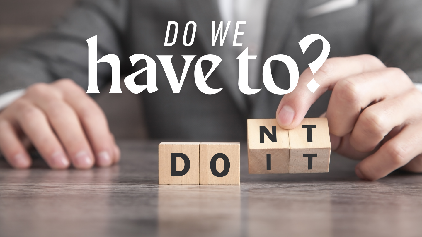 Do We Have To?
