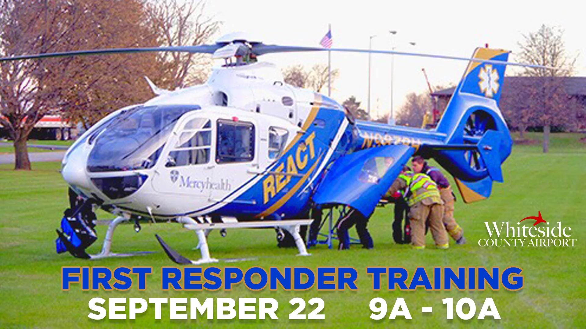 First Responder Helicopter Safety Training | September 22, 2018 Presented by REACT/Mercyhealth