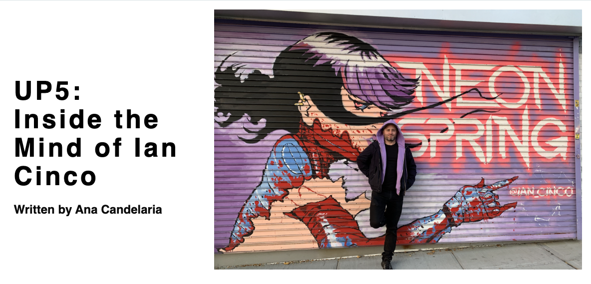 UP5: Inside the Mind of Ian Cinco Written by Ana Candelaria