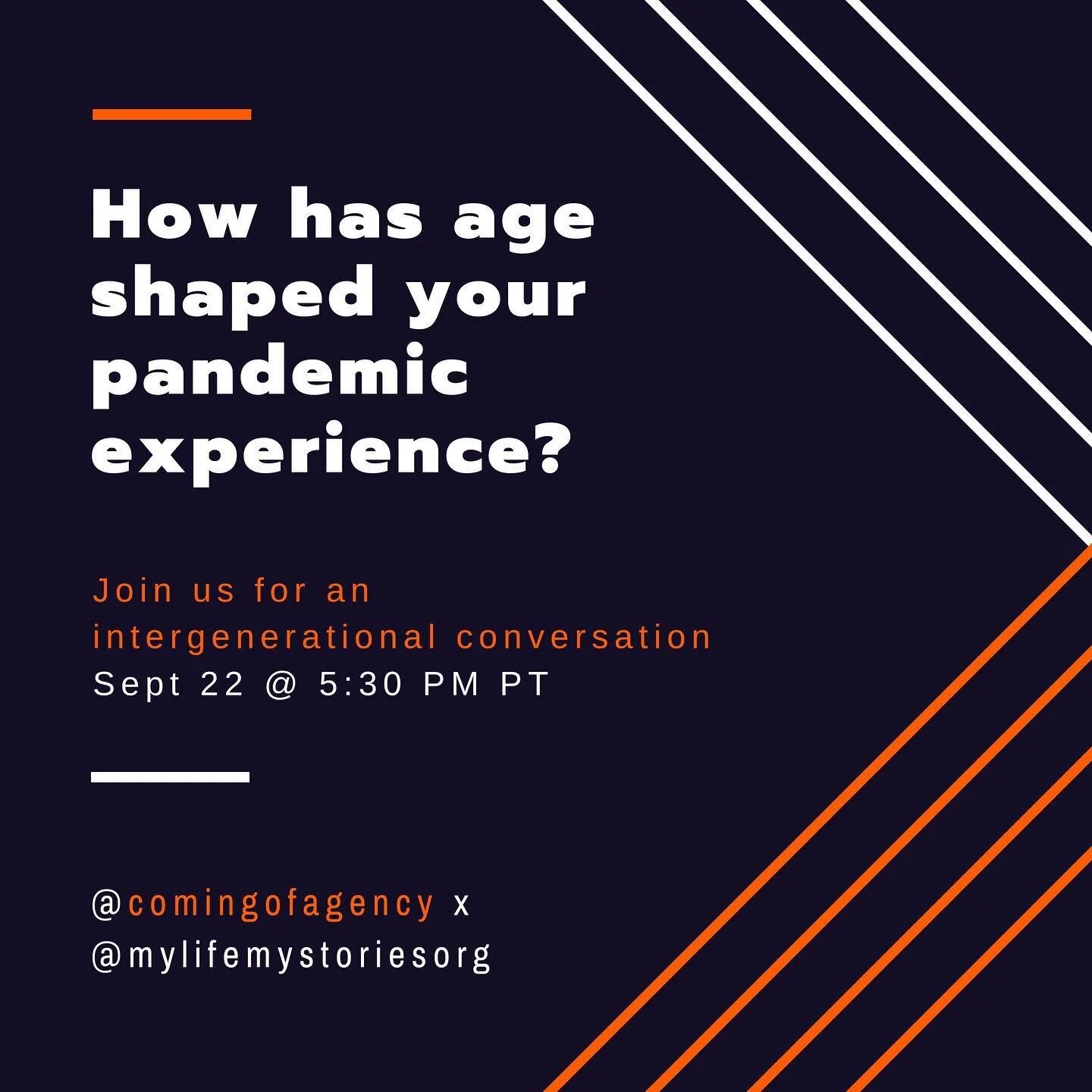 Join us and @comingofagency on Sept 22 for our next event where we&rsquo;ll share our unique experiences during the COVID pandemic. Some of our perspectives are shaped by our age. Learn from other generations about how they&rsquo;ve been affected. Link in bio to register for free!