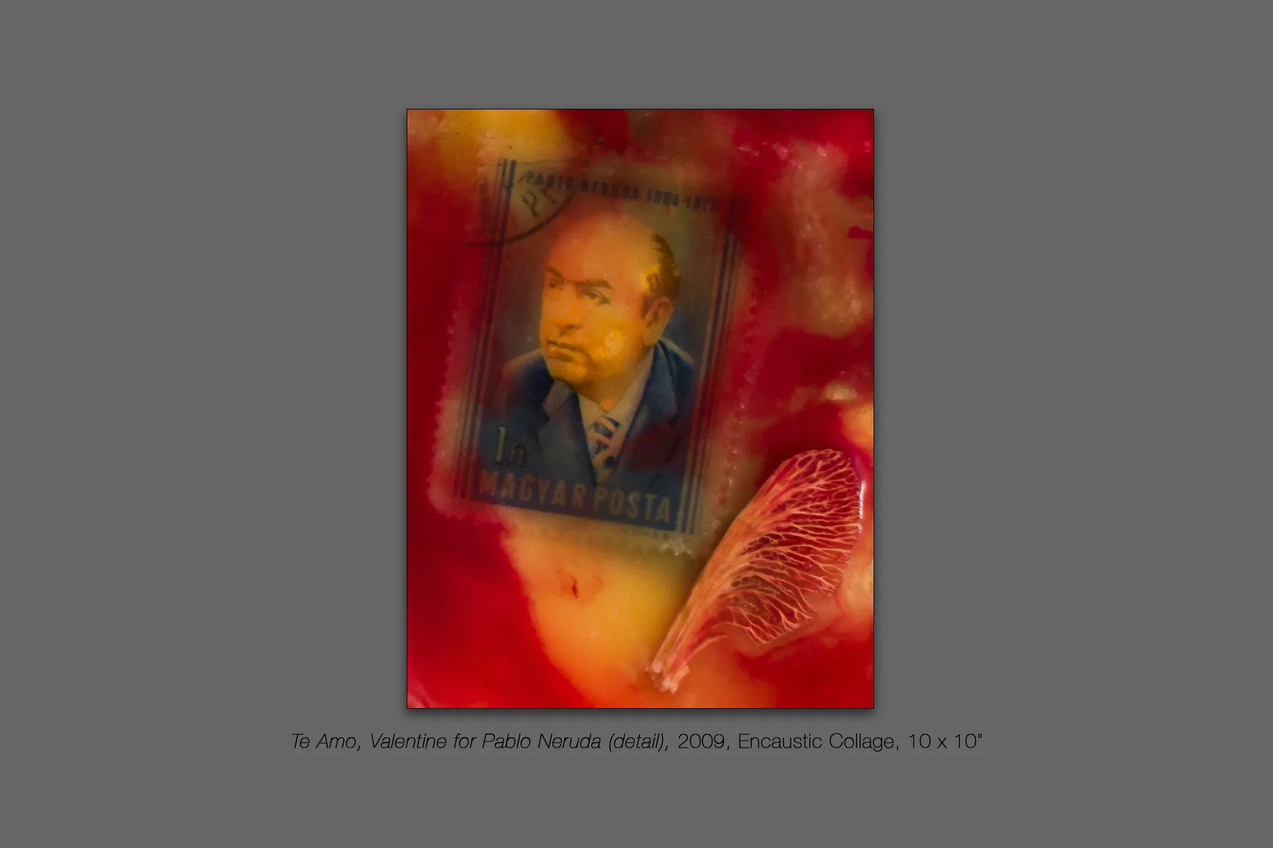 Te Amo, Valentine for Pablo Neruda (detail), 2009