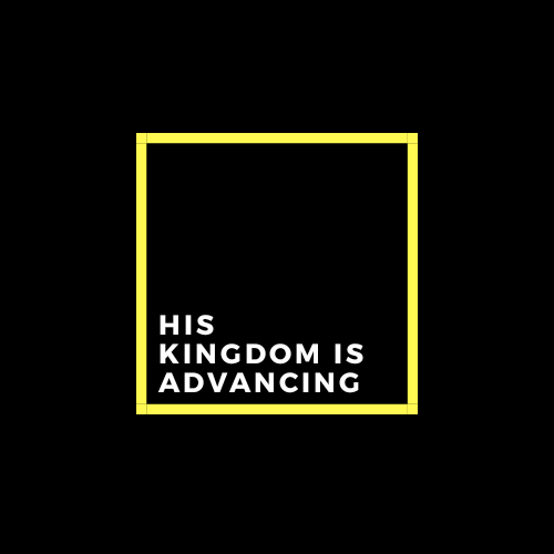His Kingdom is advancing