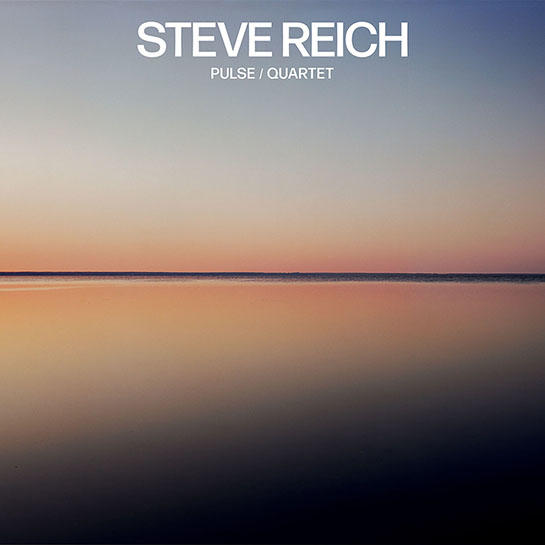 Steve Reich: Pulse / Quartet