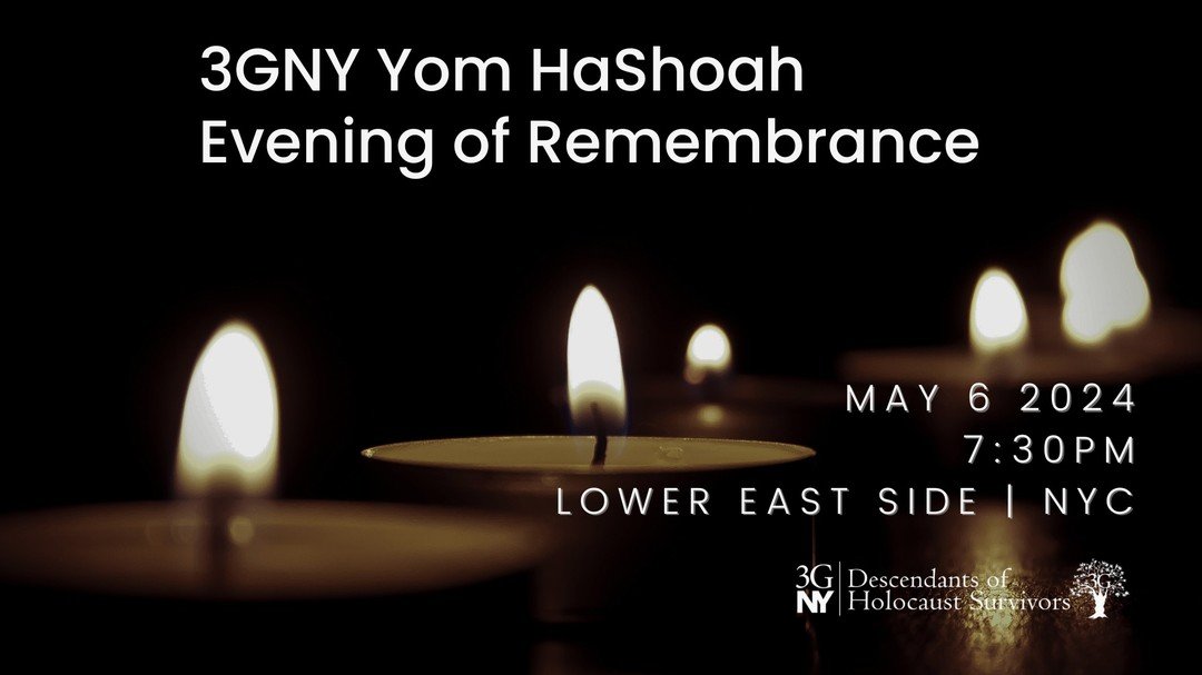 Join us for a Yom HaShoah Evening of Remembrance, Monday, May 6, 2024. RSVP Today at link in bio.

Join the 3GNY community for a participatory and meaningful Yom HaShoah ceremony to honor our responsibility to remember, and embrace our commitment to 