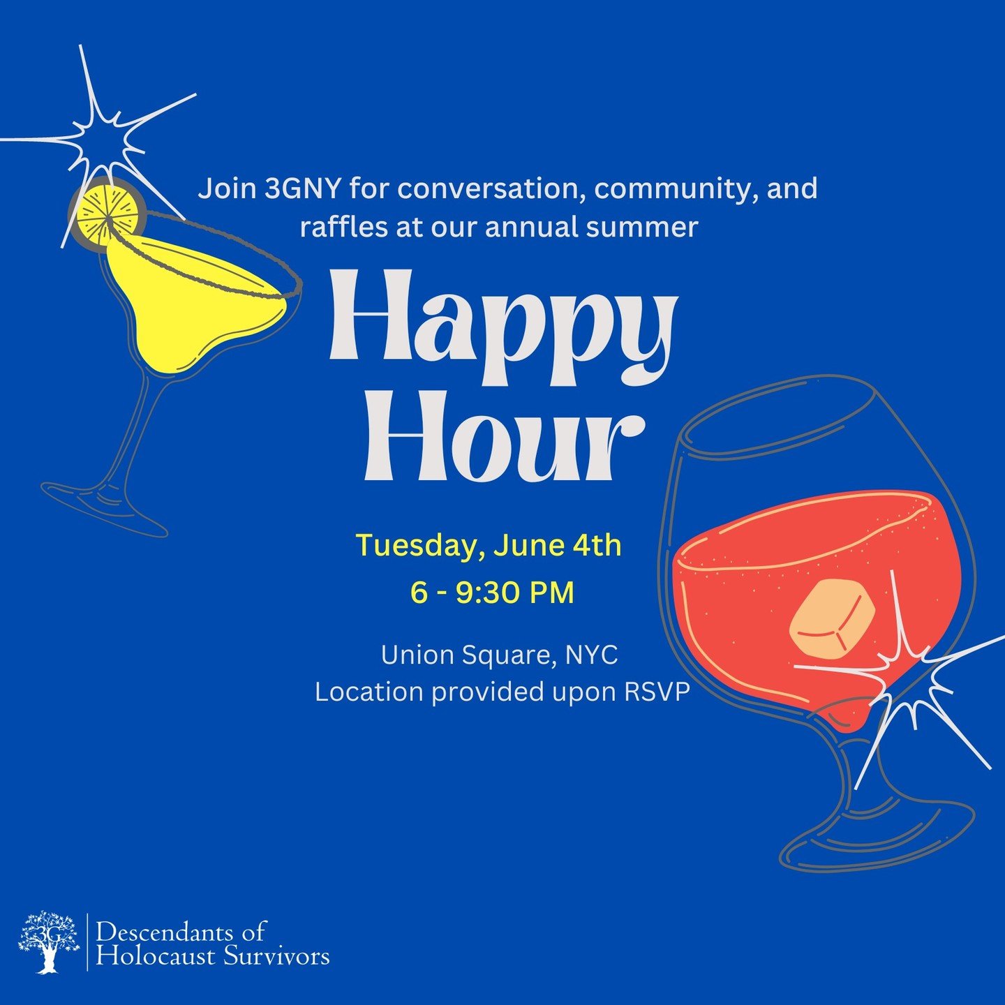 Time to get together! Join 3GNY for drinks, raffles, and great conversations to kick off summer and honor Holocaust Survivors Day with local 3Gs and supporters of our community.

Early bird tickets available thru May 27! 

Looking forward to seeing y