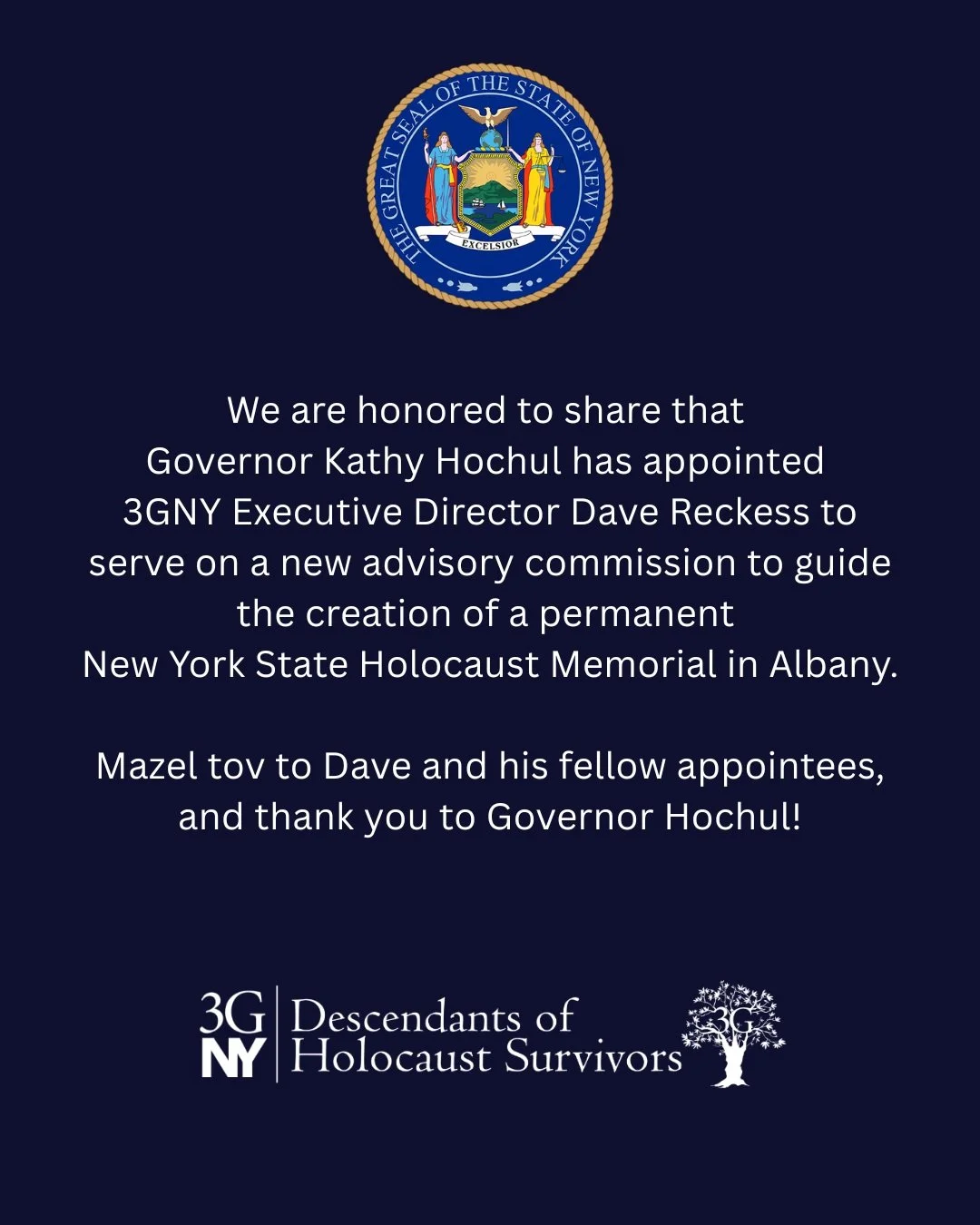 We are honored to share that Governor Kathy Hochul today appointed 3GNY Executive Director Dave Reckess to the New York State Holocaust Memorial Advisory Commission, which will guide the creation of a permanent Holocaust Memorial at the Empire State 