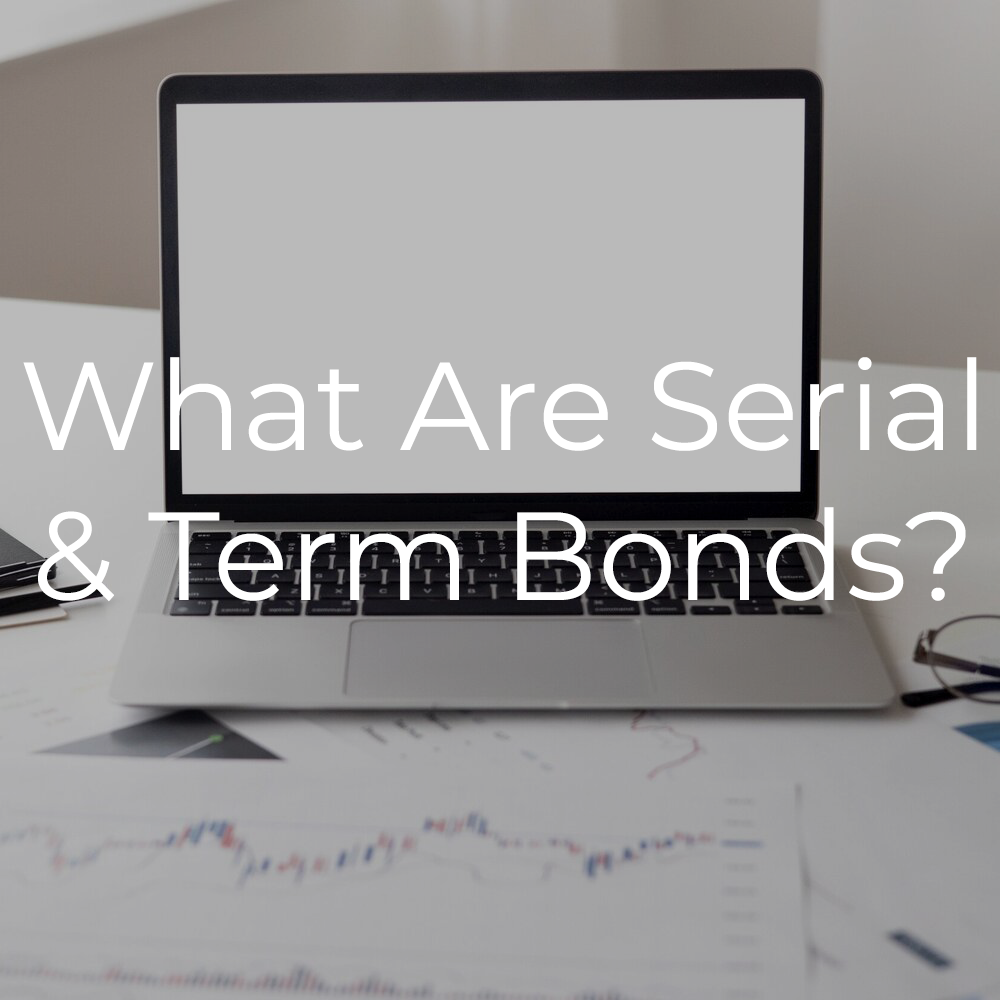 What Are Serial &amp; Term Bonds?