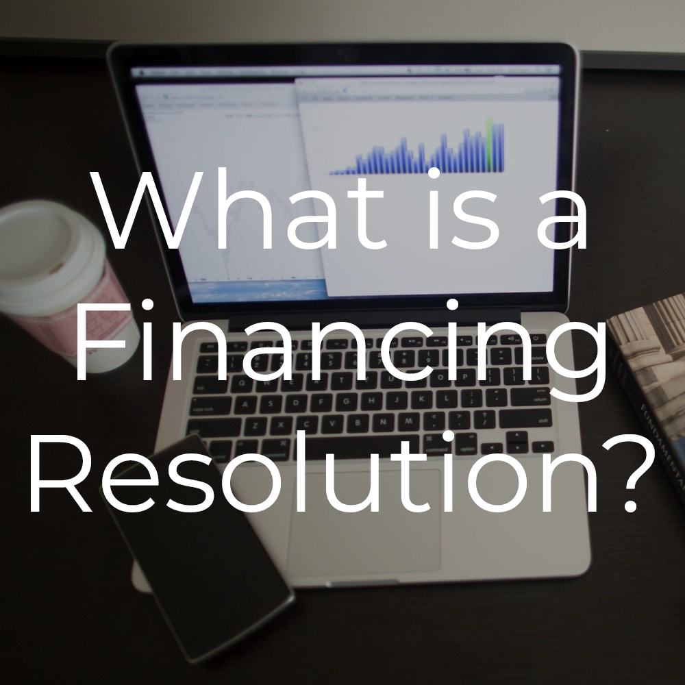 What is a Financing Resolution?
