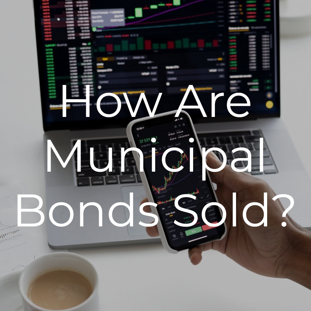 How Are Municipal Bonds Sold?