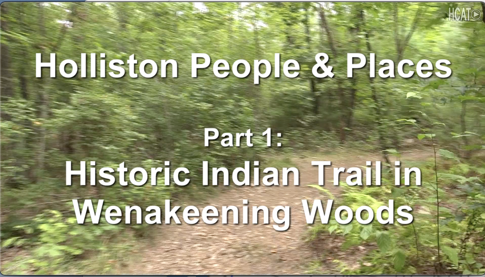 Holliston People &amp; Places Part 1 Historic Indian Trail in Wenakeening Woods