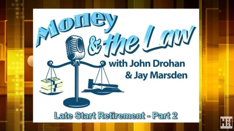 Money and The Law - Late Start Retirement Part 2
