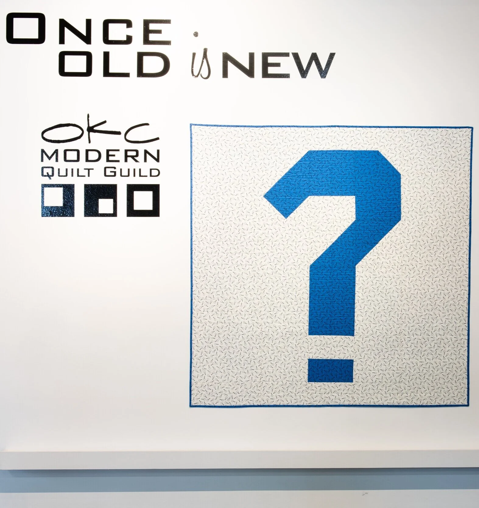 ONCE OLD IS NEW OKC MODERN QUILT Exhibition 
