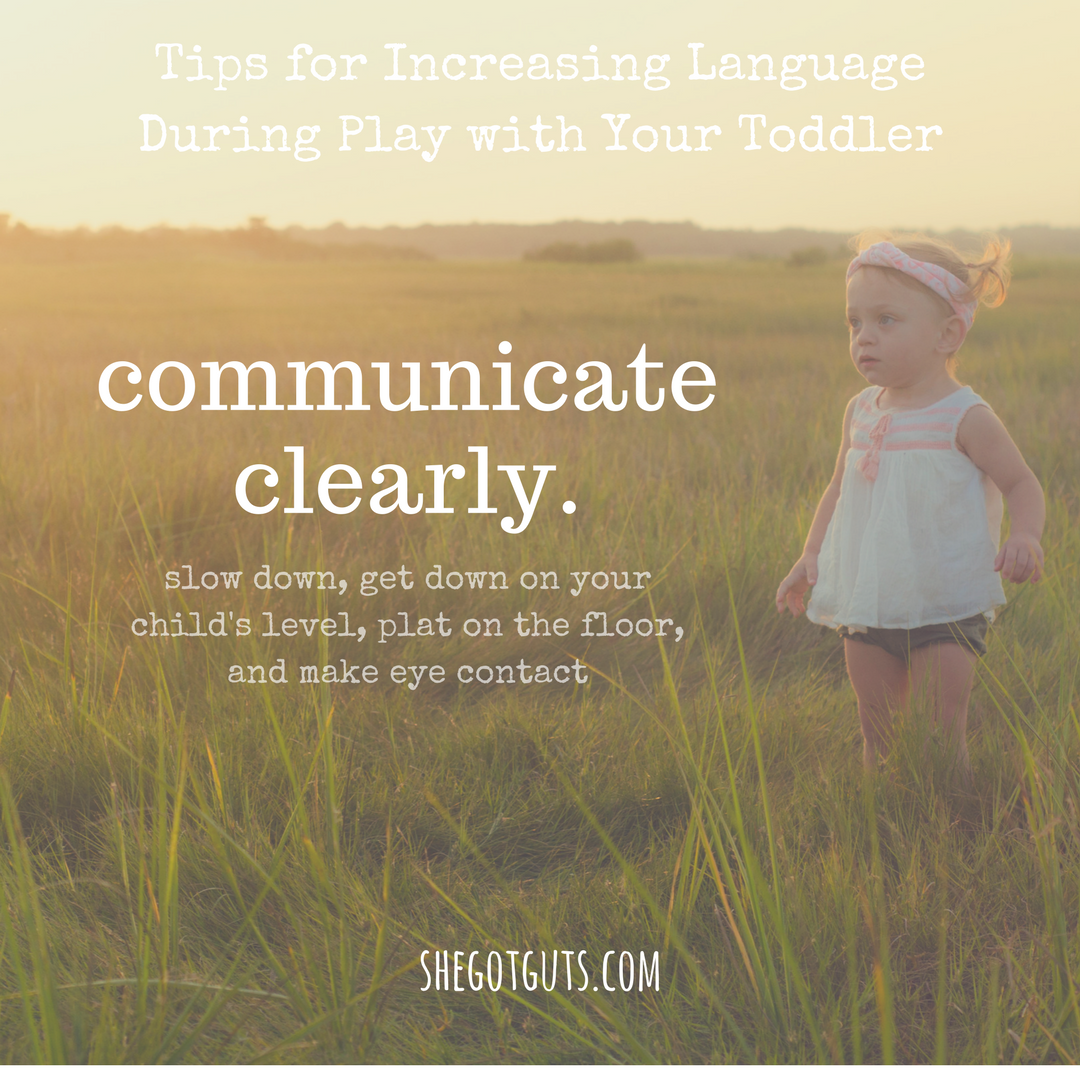 Copy of Copy of Copy of Tips for Increasing Language During Play with Your Toddler- communicate clearly.png