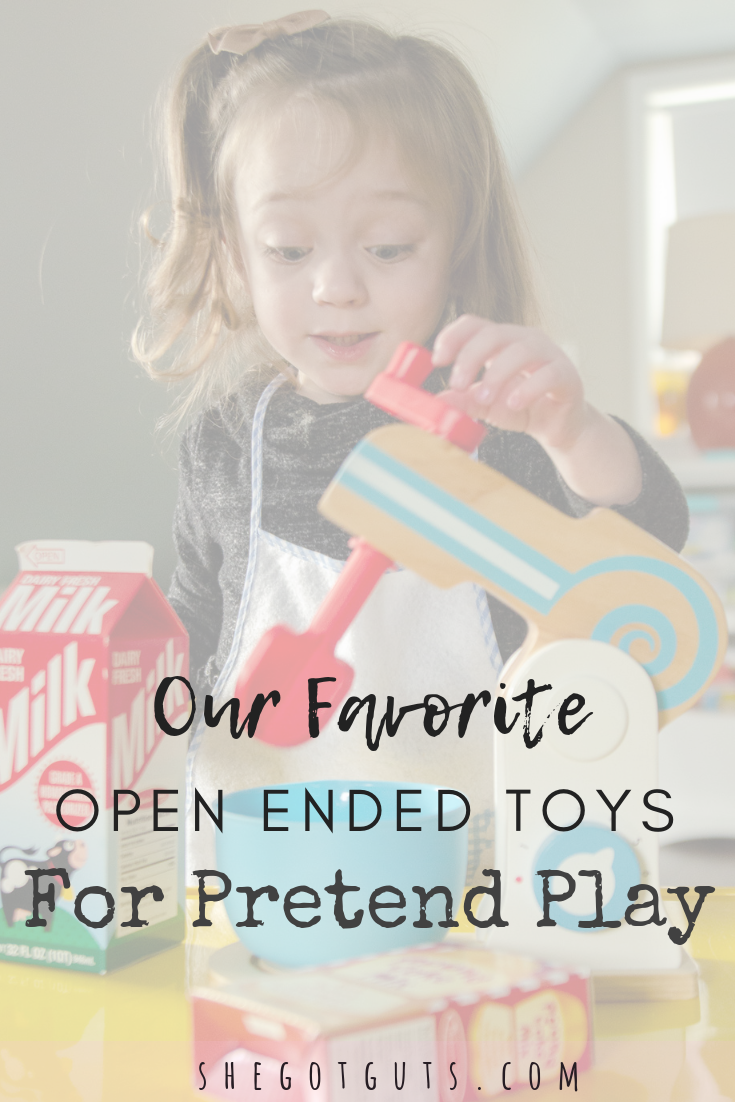 our favorite open ended toys for pretend play - she got guts.png