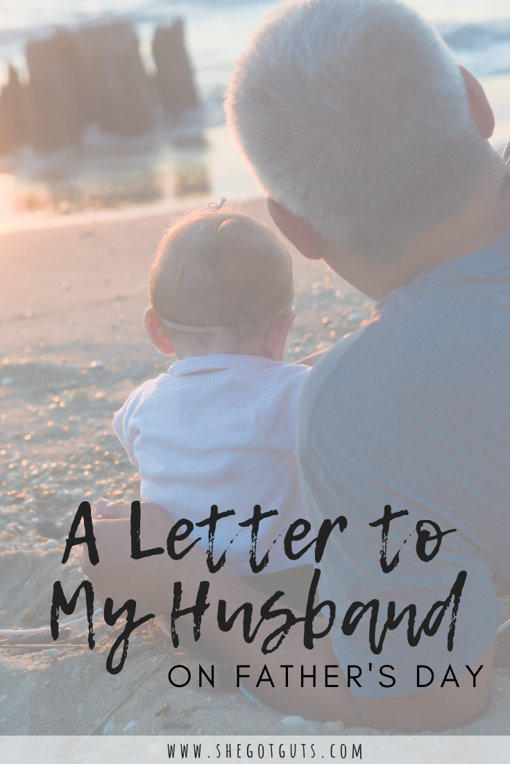 a letter to my husband on fathers day - she got guts.png