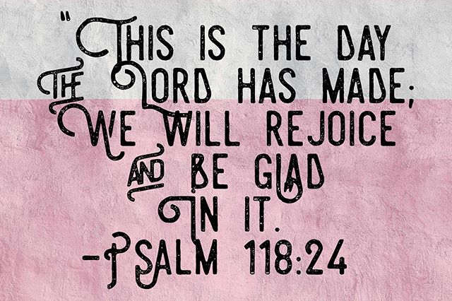 &ldquo;This is the day the Lord has made;
We will rejoice and be glad in it.&rdquo;
Psalm 118:24 
Happy Monday!! Let&rsquo;s rejoice that God allowed us to see another day!! So thankful that its Monday because it&rsquo;s another day to rejoice and li