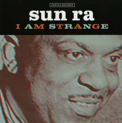 I Am Strange - Sun Ra