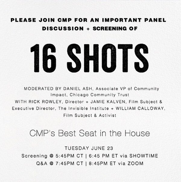 Next Tuesday we&rsquo;re hosting a virtual screening and panel discussion around #16SHOTS, the CMP-supported documentary about the murder of Laquan McDonald and the cover-up that followed. RSVP at the link in our bio to save your spot. #BestSeatInThe