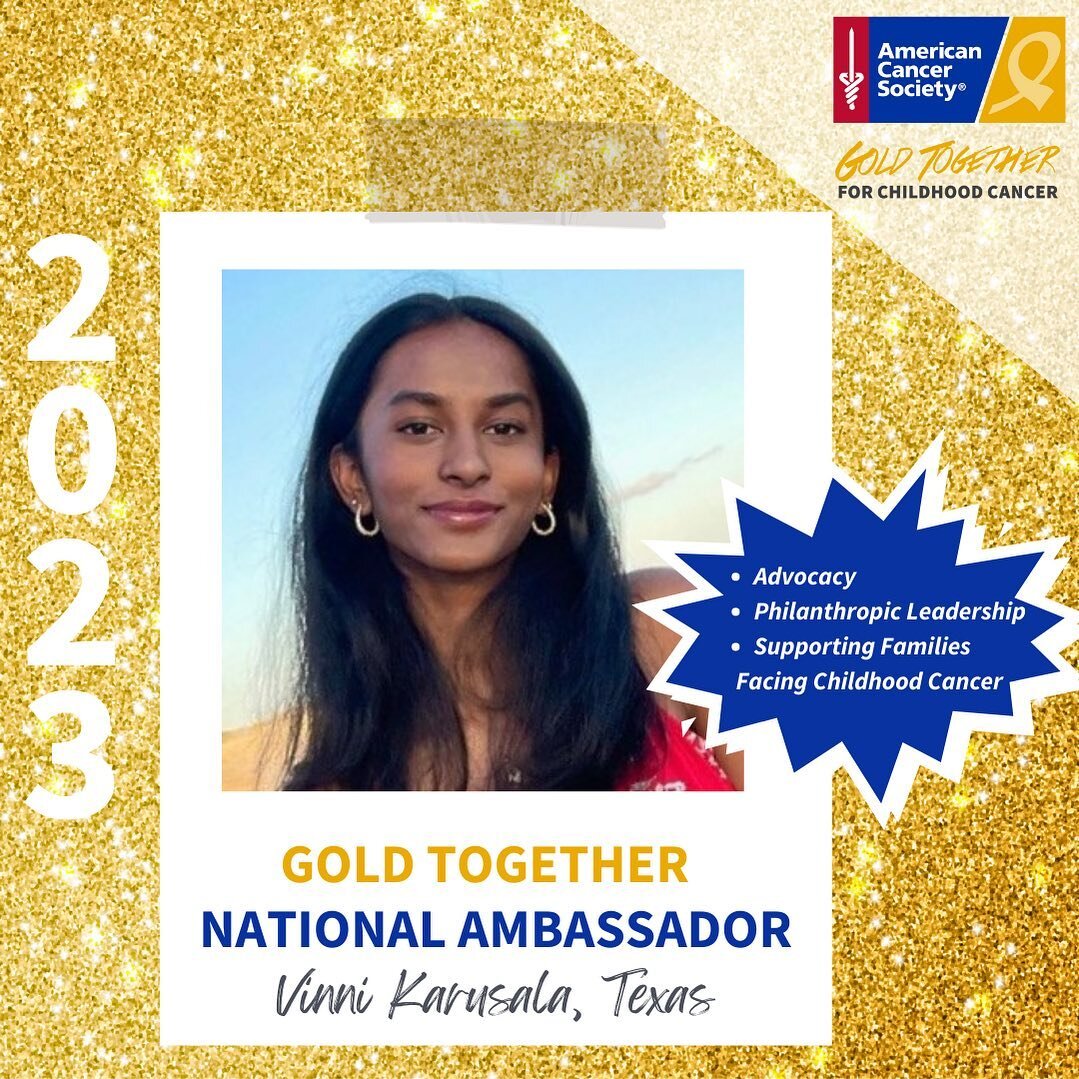 Congratulations to Vinni Karusala
2023 Gold Together National Ambassador!

A powerful voice for childhood cancer.  #ACSGoldTogetherAmbassador

Thank you for sharing your unique connection to childhood cancer and making an impact through:
🎗Advocacy
?