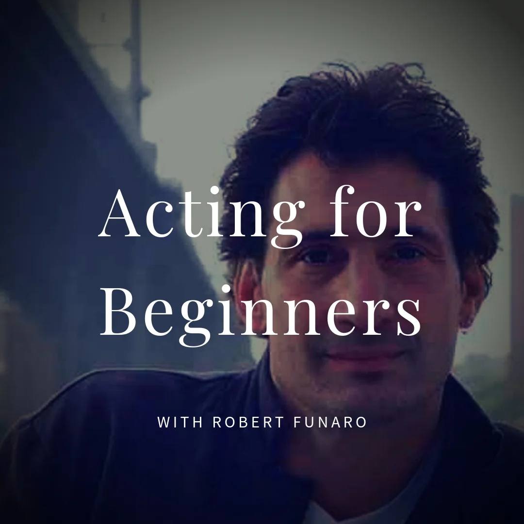 Acting for Beginners with Robert Funaro, Start Date TBA