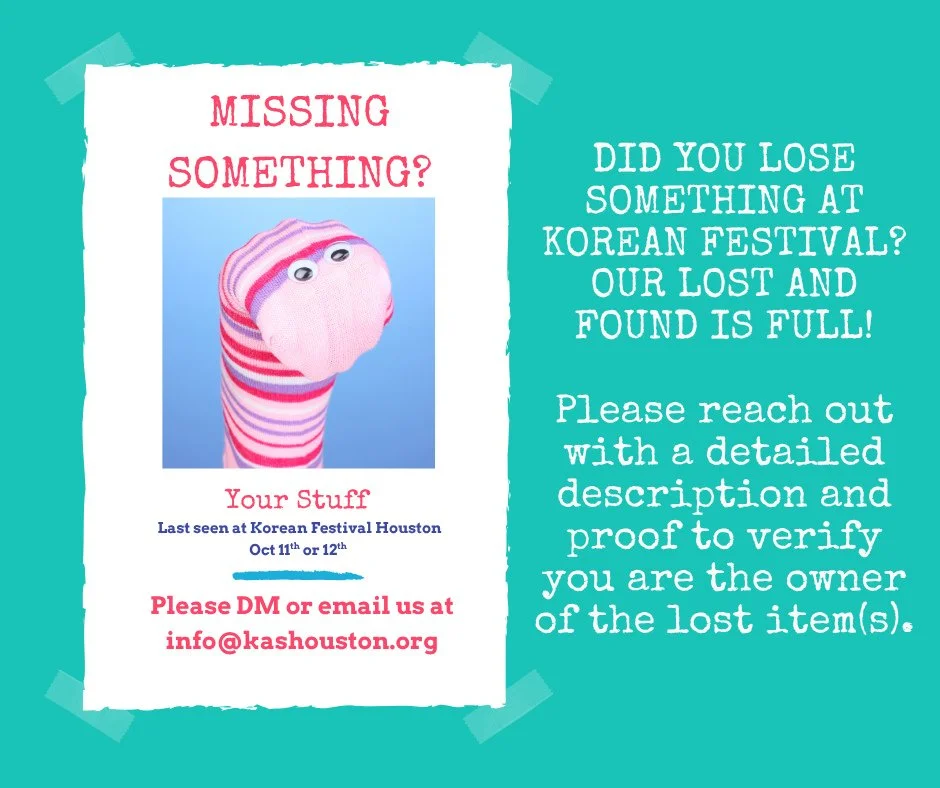 🔍Are you looking for items you lost at Korean Festival?  Our Lost &amp; Found box is overflowing!  If you believe your lost item may have been turned in at our info booth, please send us a DM or email us at info@kashouston.org.⁠
⁠
We can't guarantee