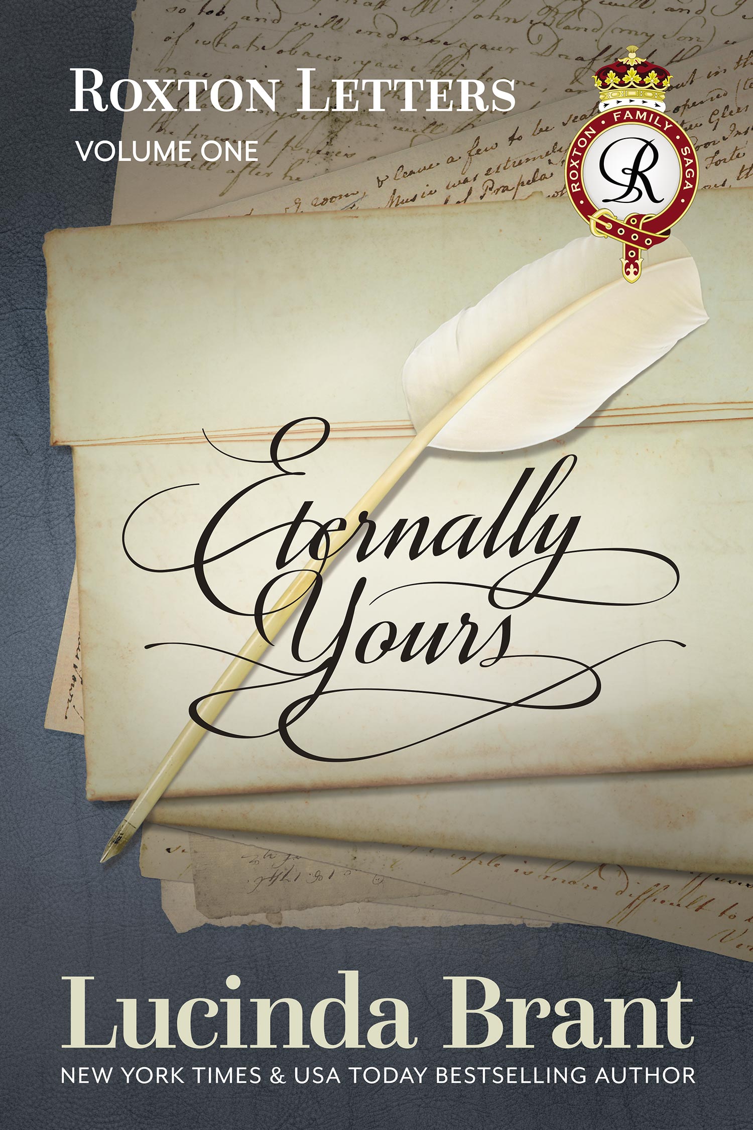 Eternally Yours: Roxton Letters Volume One by Lucinda Brant