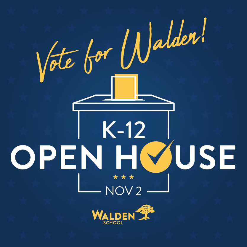 VOTE FOR WALDEN! K-12 OPEN HOUSE